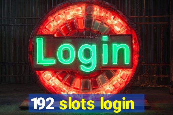 192 slots login